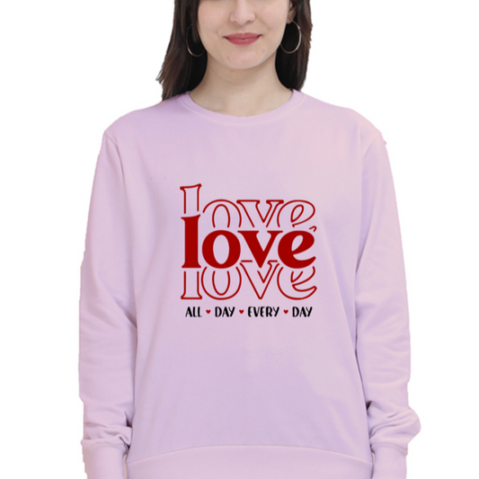 Love all day every day Unisex Sweatshirts